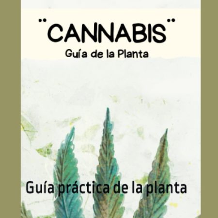 "Cannabis": Guía práctica de la planta